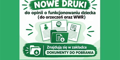 Nowe druki do opinii o funkcjonowaniu dziecka/ucznia (orzeczenie, WWR)